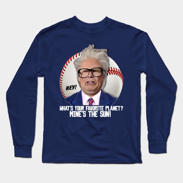 HARRY CARAY -- What's Your Favorite Planet? Long Sleeve T-Shirt by darklordpug